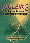 Violence in Gay and Lesbian Domestic Partnerships by Claire M. Renzetti and Charles H. Miley