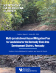 Multi-jurisdictional Hazard Mitigation Plan for Landslides for the Kentucky River Area Development District, Kentucky by Hudson J. Koch, Matt M. Crawford, and Jason M. Dortch