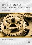Understanding Employee Benefits Law by Kathryn L. Moore