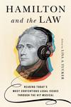 Hamilton and the Law by Joshua A. Douglas and Lisa A. Tucker, Editor