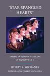 Star-Spangled Hearts: American Women Veterans of World War II by Jeffrey S. Suchanek and Jeanne Ontko Suchanek
