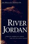 River Jordan: African American Urban Life in the Ohio Valley by Joe William Trotter Jr.