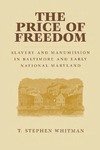 The Price of Freedom: Slavery and Manumission in Baltimore and Early National Maryland