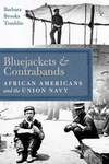Bluejackets and Contrabands: African Americans and the Union Navy by Barbara Brooks Tomblin