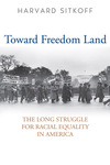 Toward Freedom Land: The Long Struggle for Racial Equality in America by Harvard Sitkoff