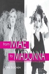 From Mae to Madonna: Women Entertainers in Twentieth-Century America by June Sochen