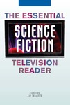 The Essential Science Fiction Television Reader by J. P. Telotte