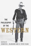 The Philosophy of the Western by Jennifer L. McMahon and B. Steve Csaki