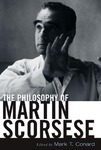 The Philosophy of Martin Scorsese by Mark T. Conard