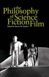 The Philosophy of Science Fiction Film by Steven Sanders