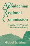 The Appalachian Regional Commission: Twenty-Five Years of Government Policy by Michael Bradshaw