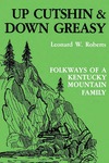 Up Cutshin and Down Greasy: Folkways of a Kentucky Mountain Family