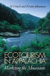 Ecotourism in Appalachia: Marketing the Mountains by Al Fritsch and Kristin Johannsen