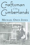 Craftsman of the Cumberlands: Tradition and Creativity by Michael Owen Jones