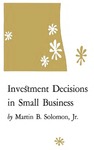 Investment Decisions in Small Business by Martin B. Soloman Jr.