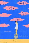 Make Way for Her by Katie Cortese