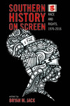 Southern History on Screen by Bryan M. Jack