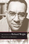 The Politics of Richard Wright by Jane Anna Gordon and Cyrus Ernesto Zirakzadeh