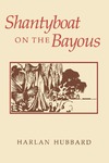 Shantyboat on the Bayous by Harlan Hubbard
