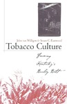 Tobacco Culture: Farming Kentucky's Burley Belt by John van Willigen and Susan C. Eastwood