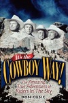 It's the Cowboy Way! The Amazing True Adventures of Riders In The Sky by Don Cusic