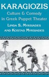 Karagiozis: Culture and Comedy in Greek Puppet Theater by Linda Myrsiades and Kostas Myrsiades