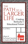 The Path to a Larger Life: Creating Kentucky's Educational Future by Prichard Committee