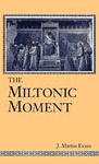 The Miltonic Moment by J. Martin Evans