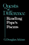 Quests of Difference: Reading Pope's Poems by G. Douglas Atkins