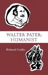 Walter Pater: Humanist by Richmond Crinkley