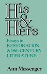 His and Hers: Essays in Restoration and 18th-Century Literature by Ann Messenger