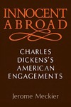 Innocent Abroad: Charles Dickens's American Engagements by Jerome Meckier