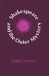 Shakespeare and the Outer Mystery by Robert H. West