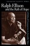 Ralph Ellison and the Raft of Hope: A Political Companion to Invisible Man