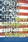 New Strangers in Paradise: The Immigrant Experience and Contemporary American Fiction by Gilbert H. Muller
