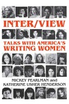 Inter/View: Talks with America's Writing Women by Mickey Pearlman and Katherine Usher Henderson