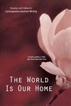 The World Is Our Home: Society and Culture in Contemporary Southern Writing by Jeffrey J. Folks and Nancy Summers Folks