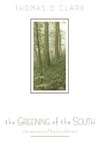 The Greening of the South: The Recovery of Land and Forest by Thomas D. Clark