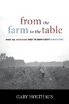 From the Farm to the Table: What All Americans Need to Know about Agriculture by Gary Holthaus