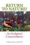 Return to Nature: An Ecological Counterhistory by Fred Dallmayr