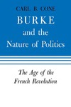 Burke and the Nature of Politics: The Age of the French Revolution