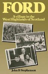 Ford, A Village in the West Highlands of Scotland: A Case Study of Repopulation and Social Change in a Small Community by John B. Stephenson