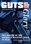 Guts and Glory: The Making of the American Military Image in Film