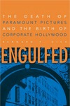 Engulfed: The Death of Paramount Pictures and the Birth of Corporate Hollywood by Bernard F. Dick