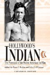 Hollywood's Indian: The Portrayal of the Native American in Film by Peter C. Rollins and John E. O'Connor