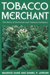 Tobacco Merchant: The Story of Universal Leaf Tobacco Company by Maurice Duke and Daniel P. Jordan
