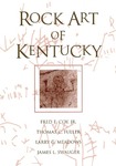 Rock Art Of Kentucky by Fred E. Coy Jr., Thomas C. Fuller, Larry G. Meadows, and James F. Swauger
