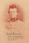Joseph Jones, M.D.: Scientist of the Old South by James O. Breeden