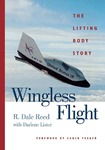 Wingless Flight: The Lifting Body Story by R. Dale Reed and Darlene Lister