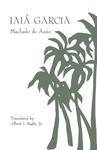 Iaiá Garcia by Machado de Assis and Albert I. Bagby Jr.